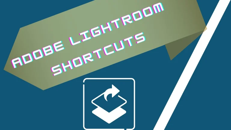 Adobe Lightroom Shortcuts(Default Keyboard Shortcuts) You Need To Know