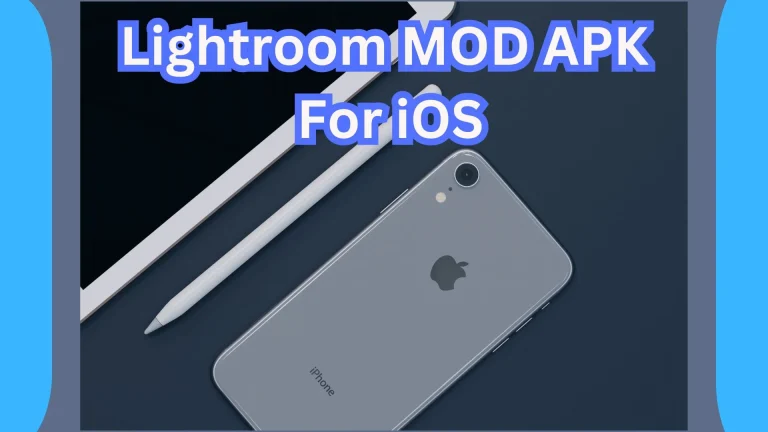 Lightroom MOD APK For iOS Best Photo and Video Editor